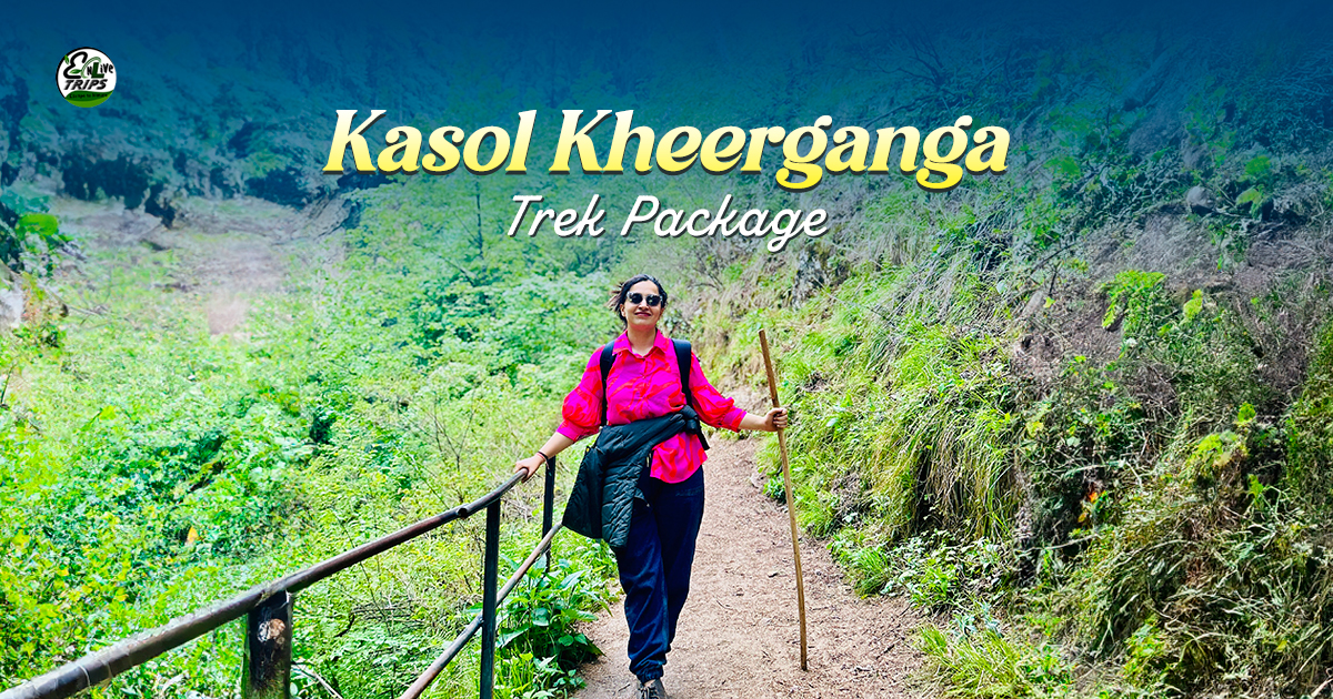 Why Choose Kheerganga for Summer Trek? Best Routes and Tips for June and July